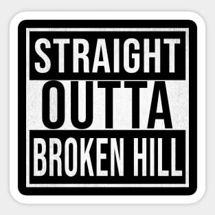 Straight Outta Broken Hill - Gift for Australian From Broken Hill in New South Wales Australia Sticker